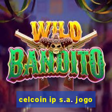 celcoin ip s.a. jogo